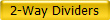 2-Way Dividers